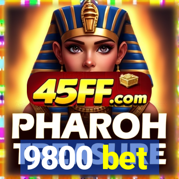 9800 bet
